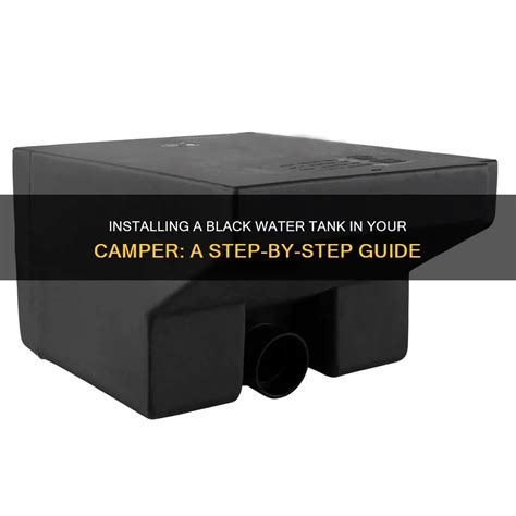 Installing A Black Water Tank In Your Camper: A Step-By-Step Guide ...