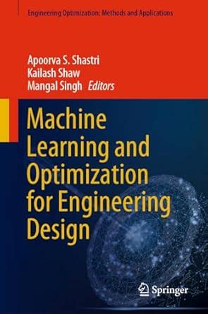 Buy Machine Learning and Optimization for Engineering Design ...
