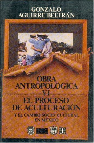 Buy Obra Antropolgica, VI: El Proceso de Aculturacin y El Cambio Socio ...