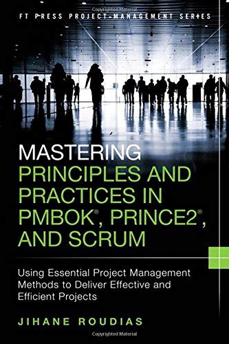 Buy Mastering Principles and Practices in PMBOK, Prince 2, and Scrum ...