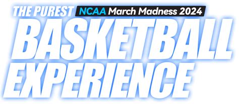 2026 NCAA March Madness-The Purest Basketball Experience