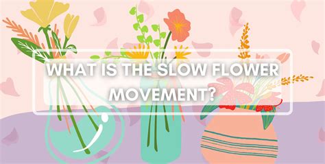 What Does the Slow Flower Movement Stand For? – Pravaah India