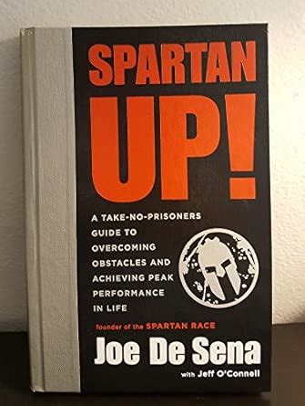 Spartan Up!: A Take-No-Prisoners Guide to Overcoming Obstacles and ...