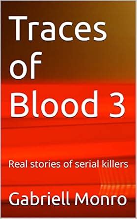 Traces of Blood 3: Real stories of serial killers eBook : Monro ...