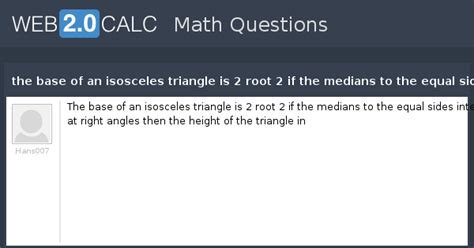 View question - the base of an isosceles triangle is 2 root 2 if the ...