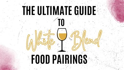 White Blend Food Pairing: An Expert's Guide | Wine Club