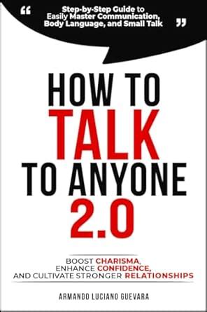 How to Talk to Anyone 2.0 : Step-by-Step Guide to Easily Master ...