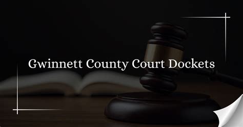 Gwinnett County Court Dockets - Gwinnett County Court Records