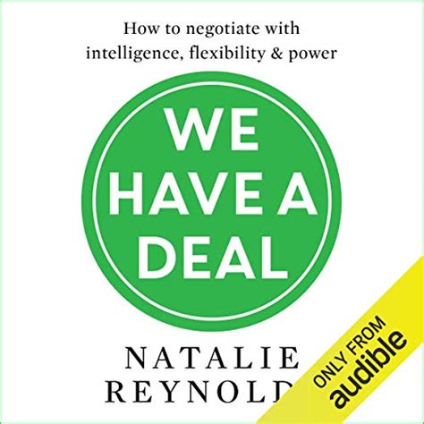 We Have a Deal: How to Negotiate with Intelligence, Flexibility and ...