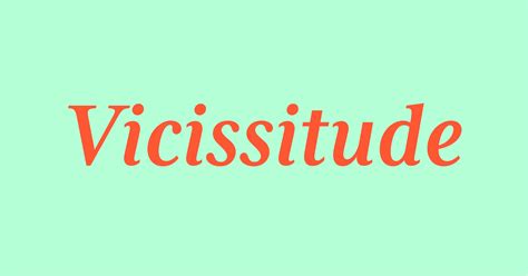 Vicissitude - Word Daily