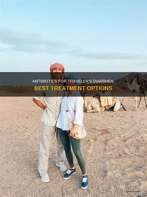 Antibiotics For Traveler's Diarrhea: Best Treatment Options ...