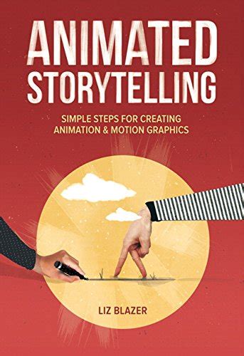 Animated Storytelling: Simple Steps For... by Blazer, Liz