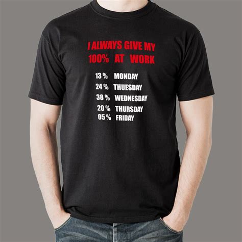 I Always Give 100 Percent At Work Funny T-Shirt For Men – TEEZ.in