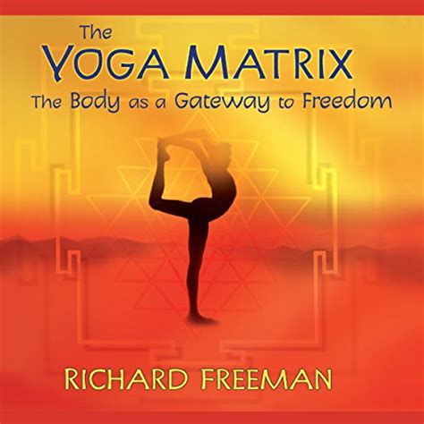 The Yoga Matrix: The Body as a Gateway to Freedom (Audio Download ...