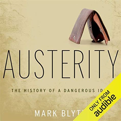 Austerity: The History of a Dangerous Idea (Audio Download): Mark Blyth ...