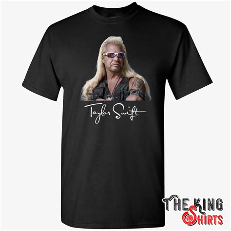 Taylor Swift Dog The Bounty Hunter Shirt - TheKingShirts