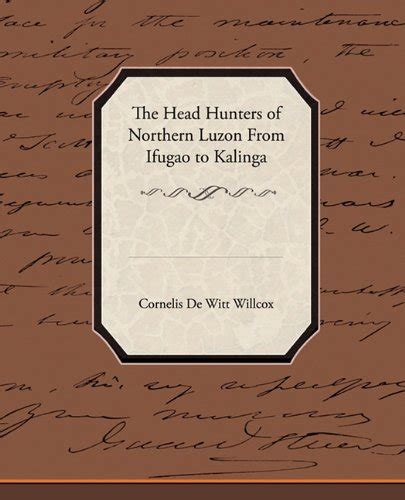 Buy The Head Hunters of Northern Luzon from Ifugao to Kalinga Book ...