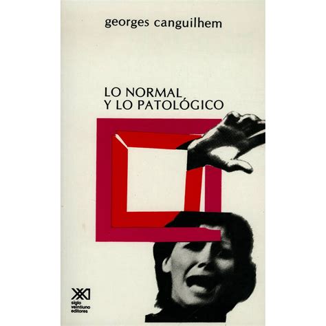 LO NORMAL Y LO PATOLOGICO SIGLO XXI EDITORES GEORGES CANGUILHEM | Walmart en línea