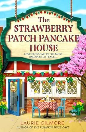 The Strawberry Patch Pancake House: A small-town romance, perfect for ...