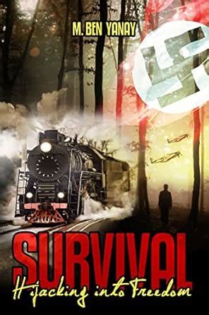 Survival: Hijacking into Freedom: Based on a True WW2 Story eBook : Ben ...