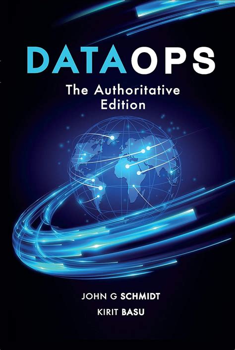 DataOps: The Authoritative Edition eBook : Schmidt, John, Basu, Kirit ...