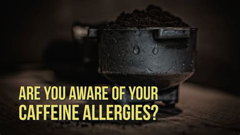 Are You Aware Of Your Caffeine Allergies? Here Are The Top 20 Symptoms – Believe