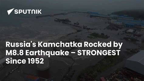 Russia's Kamchatka Rocked by M8.8 Earthquake – STRONGEST Since 1952 ...
