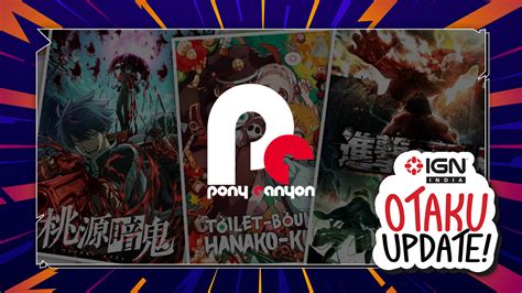 Anime Powerhouse Pony Canyon Eyes Entry Into India: IGN Otaku Update