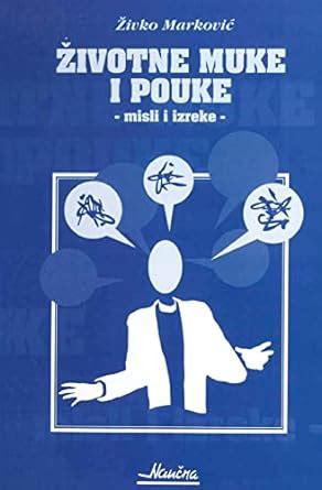 Zivotne Muke I Pouke: Misli I Izreke : Markovic, Zivko, Mozaikplus ...