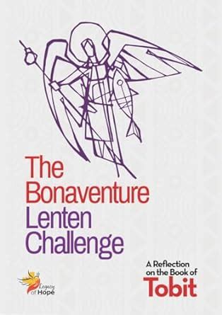 The Bonaventure Lenten Challenge: A Reflection on the Book of Tobit ...
