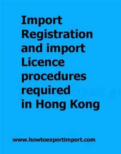 Import Registration and import Licence procedures required in Hong Kong