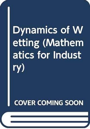Dynamics of Wetting: 15 (Mathematics for Industry) : Katoh, Kenji ...