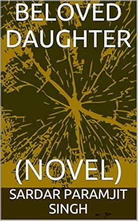 BELOVED DAUGHTER: (NOVEL) eBook : SINGH, SARDAR PARAMJIT: Amazon.in ...