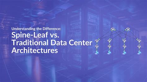 Understanding the Difference: Spine-Leaf vs. Traditional Data Center ...
