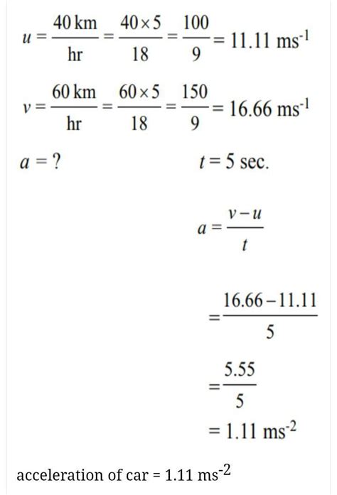 a car increase speed from 40 km/h to 60km/h in 5 sec. calculate ...