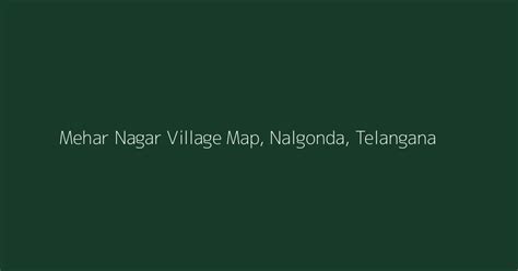 Mehar Nagar Village Map, PIN Code, Population | Nalgonda, Telangana