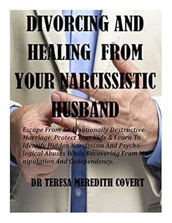 DIVORCING AND HEALING FROM YOUR NARCISSISTIC HUSBAND: Escape From An ...