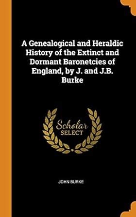 Buy A Genealogical and Heraldic History of the Extinct and Dormant ...