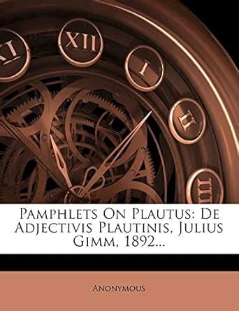 Pamphlets on Plautus: de Adjectivis Plautinis, Julius Gimm, 1892 ...