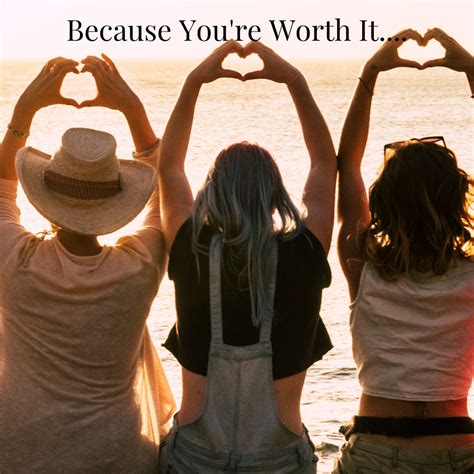 Because You're Worth it