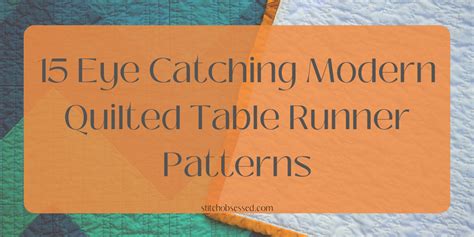 15 Captivating Modern Quilted Table Runner Patterns