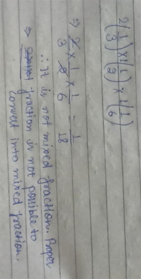2(1/3)×1(1/2)×1(1/6) it is mixed fraction and no Asking for brainliest ...