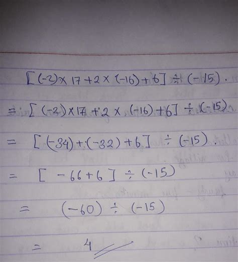 simply it: [(-2)×17+2×(-16)+6]÷(-15). - Brainly.in