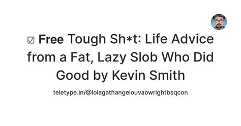 ☑️ 𝗙𝗿𝗲𝗲 Tough Sh*t: Life Advice from a Fat, Lazy Slob Who Did Good by ...