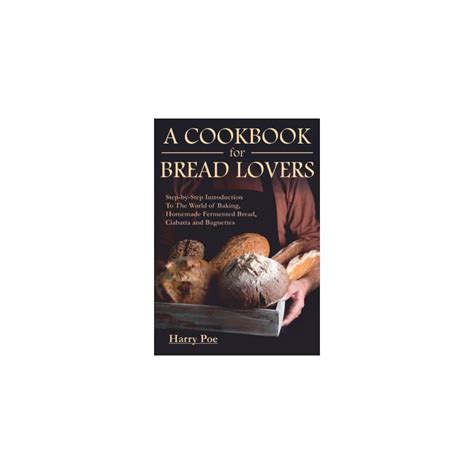 Buy A Cookbook For Bread Lovers: Step-by-Step Introduction To The World ...