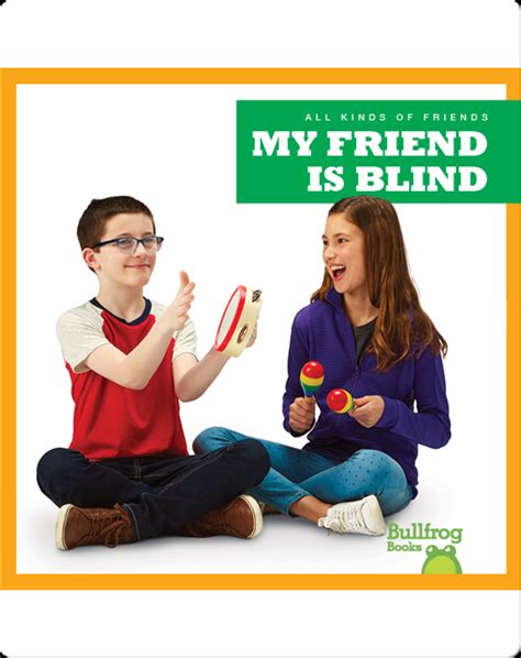 All Kinds of Friends: My Friend Is Blind Book by Kirsten Chang | Epic