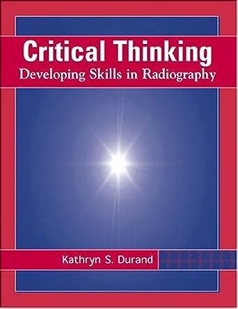 Buy Critical Thinking: Developing Skills in Radiography Book Online at ...