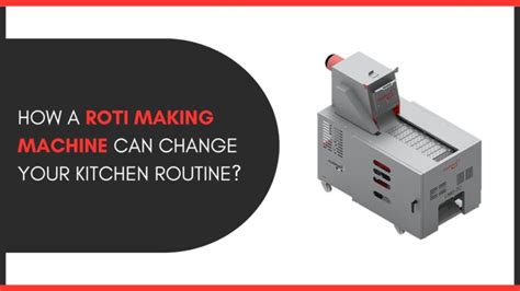 How a Roti Making Machine Can Change Your Kitchen Routine? - Khakhra ...