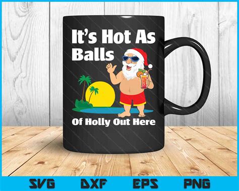 Christmas In July Hot As Balls Santa Summer Party SVG PNG Files ...