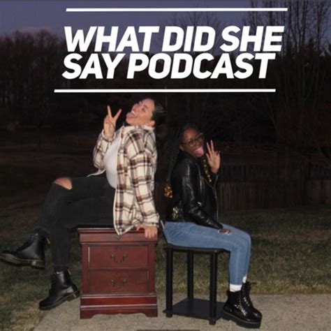 What Did She Say Podcast - What Did She Say Podcast | Listen Notes